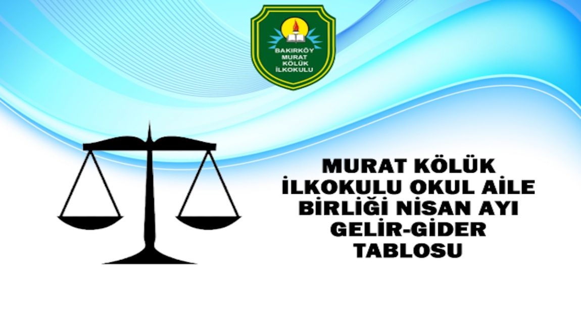 OKUL AİLE BİRLİĞİ NİSAN 2024 GELİR/GİDER TABLOSU